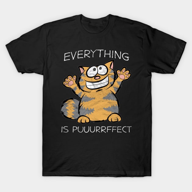 Everything is Puuurrffect T-Shirt by AlphaDistributors